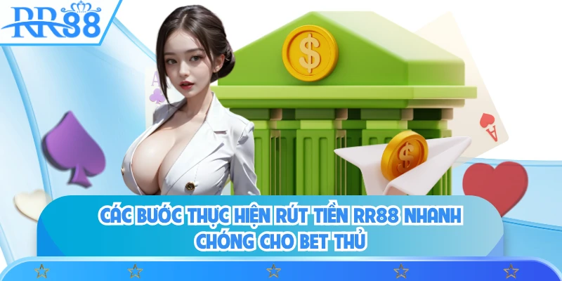 Các bước thực hiện rút tiền RR88 nhanh chóng cho bet thủ