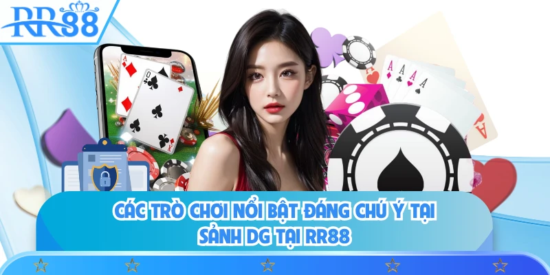 Các trò chơi nổi bật đáng chú ý tại sảnh DG tại RR88