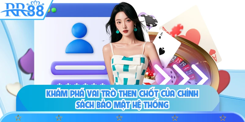 Khám phá vai trò then chốt của chính sách bảo mật hệ thống