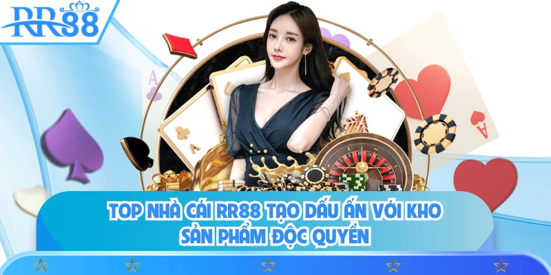 Top nhà cái RR88 tạo dấu ấn với kho sản phẩm độc quyền 