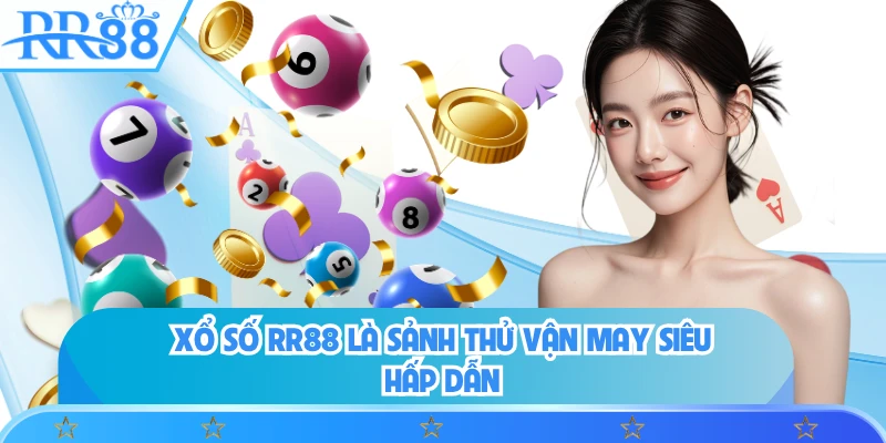 Xổ số RR88 là sảnh thử vận may siêu hấp dẫn